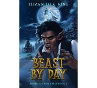 Elizabeth K King Beast By Day (Copertina rigida) Horrific Fairy Tales