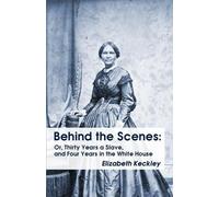 Elizabeth Keckley Behind the Scenes (Tascabile)