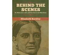 Elizabeth Keckley Behind the Scenes (Tascabile)