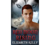 Elizabeth Kelly Red Moon Rising (Tascabile) Red Moon Second Generation