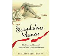 Elizabeth Kerri Mahon Scandalous Women (Tascabile)