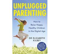 Elizabeth Kilbey Unplugged Parenting (Tascabile)