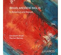Elizabeth Knatt, David Clements, Rachel Barnes, Scott Taylor - Brian Andrew Inglis: To Byzantium and Beyond