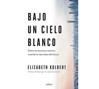 Elizabeth Kolbert Bajo Un Cielo Blanco (Tascabile)