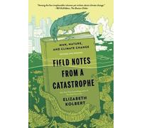 Elizabeth Kolbert Field Notes from a Catastrophe (Tascabile)