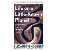 Elizabeth Kolbert Life on a Little-Known Planet (Copertina rigida)