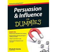 Elizabeth Kuhnke Persuasion and Influence For Dummies (Tascabile)