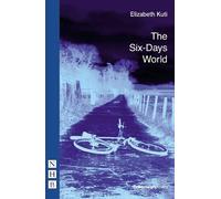 Elizabeth Kuti The Six-Days World (Tascabile) NHB Modern Plays