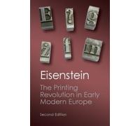 Elizabeth L. Eisenstei The Printing Revolution in Early Modern Europ (Tascabile)