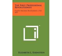 Elizabeth L Eisenstein The First Professional Revolutionist (Tascabile)