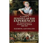 Elizabeth Lady Holland A Lady's Peninsular War Experiences (Copertina rigida)