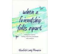 Elizabeth Laing Thompson When a Friendship Falls Apart (Tascabile)