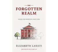 Elizabeth Landis Miles The Forgotten Realm: Civics for American Chri (Tascabile)