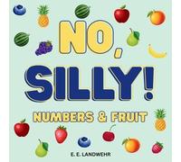 Elizabeth Landwehr No, Silly Numbers and Fruit (Tascabile) No, Silly