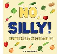 Elizabeth Landwehr No, Silly Numbers and Vegetables (Tascabile) No, Silly