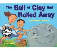 Elizabeth Lenhard The Ball of Clay that Rolled Away (Copertina rigida)