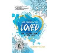 Elizabeth Leon Let Yourself Be Loved (Tascabile)