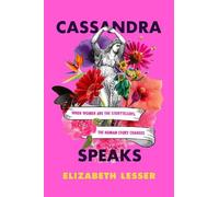 Elizabeth Lesser Cassandra Speaks (Tascabile)