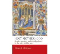 Elizabeth L'Estrange Holy Motherhood (Tascabile) Manchester Medieval Studies