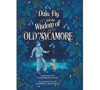 Elizabeth Lett Dula, Fig, and the Wisdom of Old Sycamore (Copertina rigida)