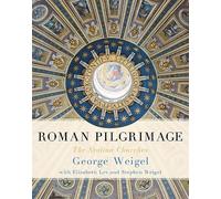 Elizabeth Lev George Weigel Stephen Weigel Roman Pilgrimage (Copertina rigida)