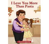 Elizabeth Libertini I Love You More Than Pasta (Copertina rigida)