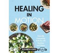 Elizabeth Lopez Healing in Motion (Tascabile)