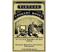 Elizabeth Lucas An to Z of Vegetables and Their Cooking - Botanical, (Tascabile)