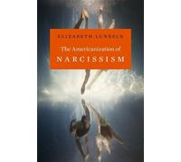 Elizabeth Lunbeck The Americanization of Narcissism (Copertina rigida)