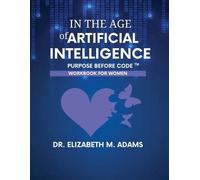 Elizabeth M Ada In the Age of Artificial Intelligence - Workbook for (Tascabile)