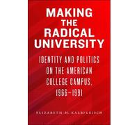 Elizabeth M. Kalbfleisch Making the Radical University (Tascabile)