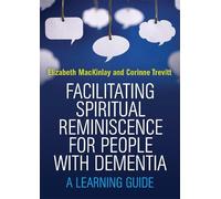 Elizabeth MacKinlay C Facilitating Spiritual Reminiscence for People (Tascabile)