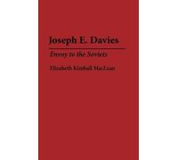 Elizabeth Macle Joseph E. Davies: Envoy to the Soviets (Contribution (Tascabile)