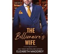 Elizabeth Maddrey The Billionaire's Wife (Tascabile) Billionaire Next Door