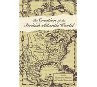 Elizabeth Mancke The Creation of the British Atlantic World (Copertina rigida)