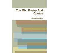 Elizabeth Margo The Mix: Poetry And Quotes (Tascabile)