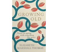 Elizabeth Marshall Thomas Growing Old (Copertina rigida)