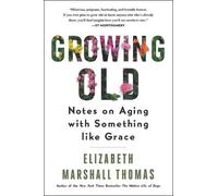 Elizabeth Marshall Thomas Growing Old (Tascabile)