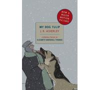 Elizabeth Marshall Thomas J R Ackerley J.R. Ackerley My Dog Tulip (Tascabile)