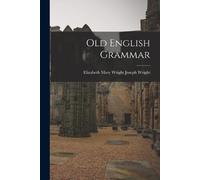 Elizabeth Mary Wright Joseph Wright Old English Grammar (Tascabile)