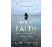 Elizabeth Mattis-Namgyel The Logic of Faith (Tascabile)