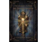 Elizabeth May Bennett The Journey to Find My Divine Design (Copertina rigida)