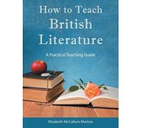 Elizabeth McCallum Marlow How to Teach British Literature (Tascabile)