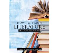 Elizabeth McCallum Marlow How to Teach Literature (Tascabile)