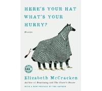 Elizabeth McCracken Here's Your Hat What's Your Hurry (Tascabile)