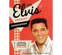 The Elvis Presley Cookbook: Fun Facts and Simple Southern Comfort Recipes Fit for a King