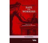 Elizabeth McKillen Making the World Safe for Workers (Tascabile)