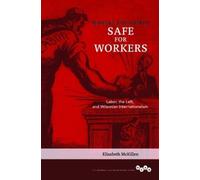 Elizabeth McKillen Making the World Safe for Workers (Tascabile)