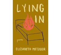 Elizabeth Metzger Lying In (Tascabile)