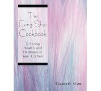 Elizabeth Miles The Feng Shui Cookbook (Tascabile)